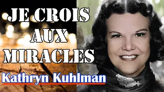 JE CROIS AUX MIRACLES | Kathryn Kuhlman en francais | Traduction Maryline Orcel