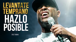 🔥 Levántate temprano y HAZLO POSIBLE! | Eric Thomas Motivación