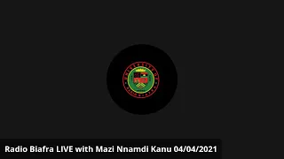 Mazi Nnamdi Kanu LIVE Broadcast 15 April 2021