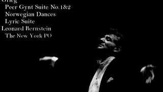 Grieg - Peer Gynt Suite No.1 & 2, Norwegian Dances, Lyric Suite, Leonard Bernstein, NYPO