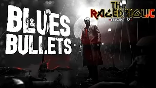BLUES AND BULLETS - The Rageaholic