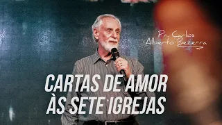 CARTAS DE AMOR ÀS SETE IGREJAS // Pr. Carlos Alberto