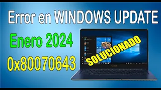 SOLUCIONAR Error 0x80070643  al instalar actualizaciones - ENERO 2024