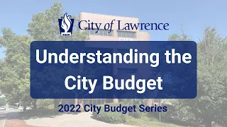 Understanding the City Budget | 2022 City Budget Series