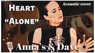 Alone - Heart (acoustic cover collaboration by Anna & Dave)