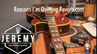 Why I'm quitting Reverb.com...Jeremy the Guitar Hunter