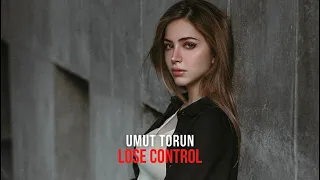 Umut Torun - Lose Control (Original Mix)