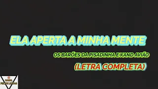 Ela Aperta a Minha Mente - Os Barões da Pisadinha e Xand Avião - Felipe Letras/ (Letra)