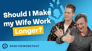 Should I Make My Wife Work Longer?