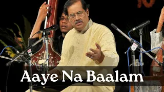 Aaye Na Balam Ka Karoon Sajani | Pandit Ajoy Chakrabarty