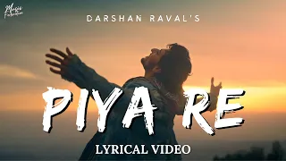 Piya Re - Lyrical Video | Darshan Raval | Gurpreet S. | Gautam S. | Lijo George | New Song 2023