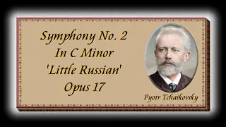 Tchaikovsky - Symphony No. 2 In C Minor 'Little Russian' Opus 17