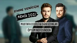 Dj Emre Yenigün ft. Mustafa Ceceli & Ekin Uzunlar - Öptüm Nefesinden (Remix 2021)