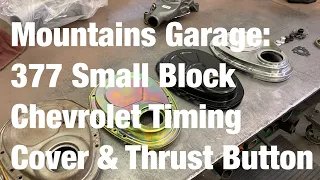 Mountains Garage: 377 Small Block Chevrolet Timing Cover & Thrust Button