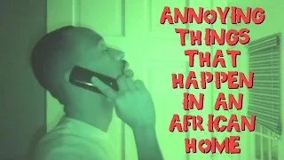 Annoying Things That Happen In An African Home