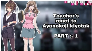 Teacher's react to Ayanokoji kiyotaka Part :- 1 (ENG/RUS)