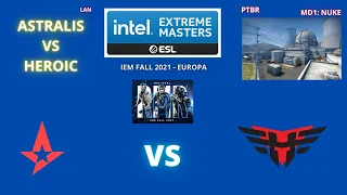 ASTRALIS VS HEROIC - NUKE (MD1)(PTBR MCH) - IEM FALL 2021 EUROPA - ULTIMO RMR