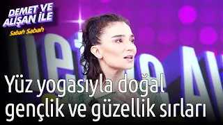 Demet ve Alişan ile Sabah Sabah | Yüz Yogasıyla Doğal Gençlik ve Güzellik Sırları