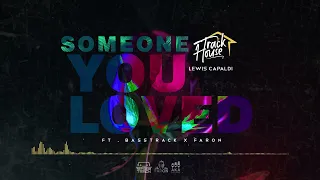 Someone You Loved  - Lewis Capaldi ft (Basstrack x Faron) Remix