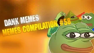 DANK MEMES BEST MEMES COMPILATION #58