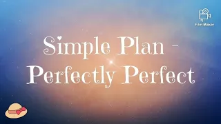 Simple Plan - Perfectly Perfect 《Lyrics》