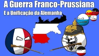 A Guerra Franco-Prussiana e a Unificação da Alemanha