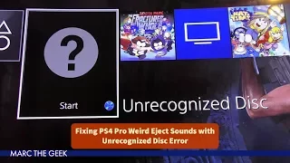 Fixing PS4 Pro Weird Eject Sounds with Unrecognized Disc Error