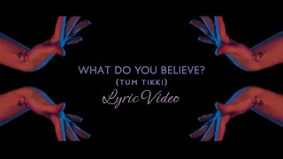 'What Do You Believe (Tum Tikki) - Abby Skye (Lyric Video)