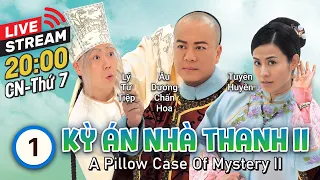 [LIVE] TVB Kỳ Án Nhà Thanh II tập 1/21 | tiếng Việt | Âu Dương Chấn Hoa, Tuyên Huyên | TVB 2010