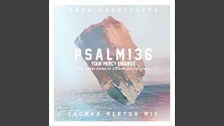 Psalm 136 (feat. Leslie Jordan) (Your Mercy Endures) (Thomas Merton Mix) (feat. Leslie Jordan]...