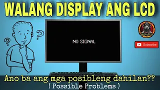 Walang Display ang LCD/Monitor ng inyong PC , ano ang mga Posibleng Problema o Dahilan.