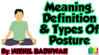 Posture - Meaning, Definition and Types of Posture.