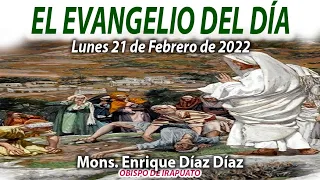El Evangelio del Día | Mons. Enrique Díaz | 21 de Febrero de 2022