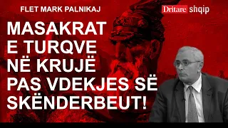 Masakrat e turqve në Krujë pas vdekjes së Skënderbeut! Flet Mark Palnikaj! | Shqip D. Hila