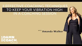 3 Effective Coaching Techniques To Keep Your Vibration High In A Coaching Session