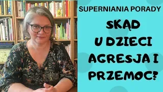 SKĄD U DZIECI PRZEMOC I AGRESJA? - SUPERNIANIA PORADY ODC.20