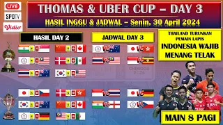 HASIL DAY 2 & JADWAL DAY 3 THOMAS & UBER CUP 2024. JOJO CS WAJIM MENANG TELAK ATAS THAILAND