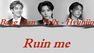 [Bang chan - Felix - Hyunjin] - Ruin me (Original by Elevator boys) color coded lyrics | AI cover