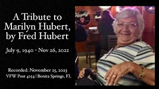 A Tribute to Marilyn Hubert, by Fred Hubert | VFW Post 4254 Bonita Springs, FL (11/25/23)