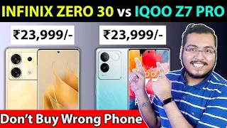 🔥 INFINIX ZERO 30 vs IQOO Z7 PRO |⚡ Which is BETTER Value For Money?