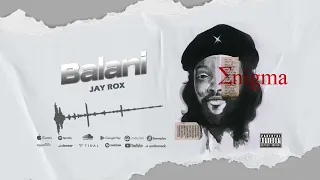 Jay Rox - Balani (Official Audio)