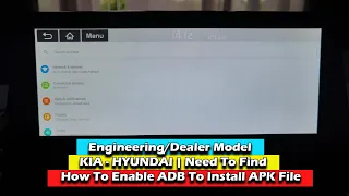 Enter Engineering/Dealer Model KIA - HYUNDAI | Need To Find How To Enable ADB To Install APK File