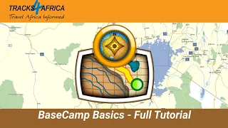 BaseCamp Basics   Full Tutorial - A detailed tutorial on basics of  BaseCamp & Tracks4africa Maps