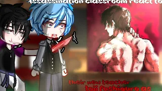 ○Assassination classroom react to Fushiguro Toji as their new teacher || Gacha React○