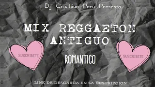 Mix Reggaeton Antiguo Romantico❤️😪(Old School) Con Dj Cristhian Peru