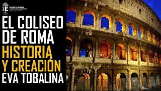 El Coliseo de Roma: su apasionante historia y creación. Eva Tobalina