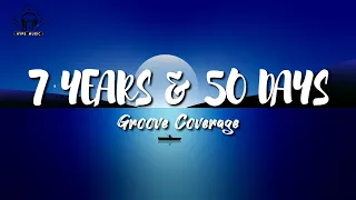 Groove Coverage - 7 Years & 50 Days (Lyrics)