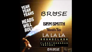 Heads Will Roll w/ La La La w/ Soundclash (BRUSE Mashup)