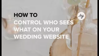How To Control Who Sees What On Your Joy Wedding Website
