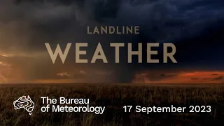 Weekly weather from the Bureau of Meteorology: Sunday 17 September, 2023